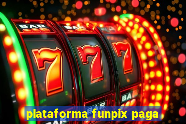 plataforma funpix paga